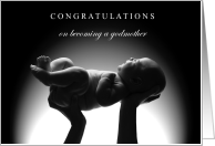 Congratulations on Becoming a Godmother with Hands Holding Up Baby card