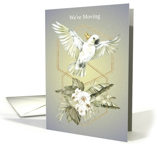 We're Moving Notification with a White Cockatoo and Flowers card
