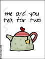 tea for two, invitation, party, get together, coffee klatch, neighbor, family, BFF, best friend,