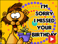 belated birthday, forgot your birthday, animated, oops, lion, happy belated birthday