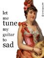 tune my guitar to sad, worlds smallest violin, sorry, feeling sorry, sarcasm, sarcastic, snap, victorian