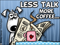 every day cards, less talk more coffee, current mood, reading, newspaper, morning, coffee