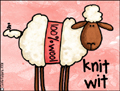 knit wit,wool,woolly,fabric,yarn,knit,knitter,knitting,crochet,sheep,craft,crafter,yarnaholic,hobby,stitch,stitch 'n bitch,homemade,