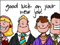 good luck new job, congrats - new job, congratulations, new job, office, work, corporation, promotion, lateral move, management, manager, responsibility, corporate ladder, gratz, company, business