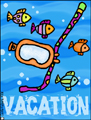 vacation - snorkel, bon voyage, holiday, vacation, spring break, trip, cruise, weekend, out of town, flight, ticket, fun in the sun, summer