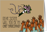 Sister - Will you be my Chief Bridesmaid? card
