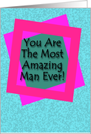 The Most Amazing Man...