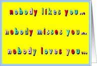 nobody likes you,...