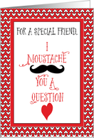 For Friend Moustache...