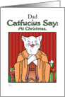 Dad - Christmas - Humor- Catfucius/Confucius Say Open Heart, Gift card