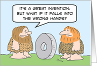Caveman fears wheel...