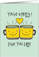 You're a Hotty Love...