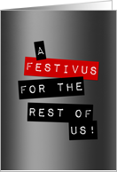 a festivus for the...