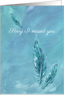 Sorry I Missed You Business to Customer Blue Feathers Watercolor card