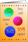 104, Happy Birthday! Have A Ball! card