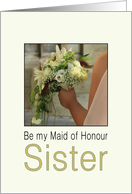 Sister Will you be my Maid of Honour Bride & Bouquet card