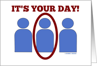 It's Your Day ...