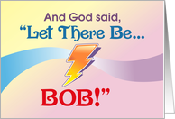 Let There Be Bob...