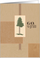 Go with the Grain...