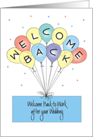 Welcome Back to Work after Wedding, Colorful Balloons card