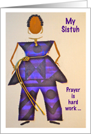 My Sistuh, Prayer is...