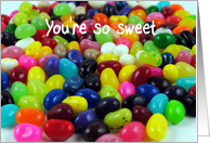 Jelly beans, you're...