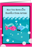 Happily ever after, we don’t want that fish back in the sea! card