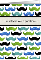 I mustache you a...