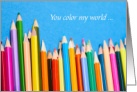 You Color My World Beautiful With Colored Pencils card