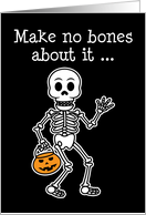 No Bones About It...