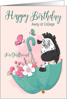 For Girlfriend Zebra in Floating Umbrella for Happy Birthday Away at College card