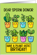 Sperm Donor Happy Birthday Kawaii Cartoon Plants in Pots card