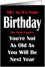 Think Positive, Not As Old, Birthday Humor card
