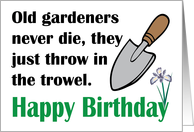 Old Gardeners Never Die Happy Birthday card