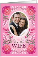 Wife Custom Photo With Pink Red Rose Floral Valentine card