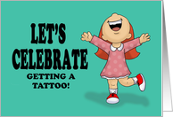 Let’s Celebrate Your Getting A Tattoo With Excited Cartoon Girl card
