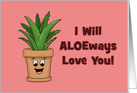Cute Valentine Card I Will Aloeways Love You! With Aloe Plant card