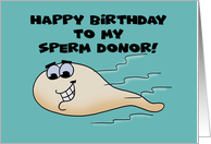 Humorous Birthday Card For Sperm Donor With Cartoon Sperm card