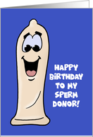 Adult Birthday Card For Sperm Donor With Cartoon Condom card