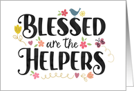 Blessed are the Helpers Volunteer Thanks with Flowers and Birds card