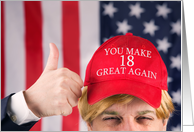 You Make 18 Great Again Happy Birthday Trump Hat card