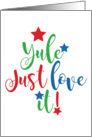 Yule Just Love It Christmas Pun Holiday Humor card