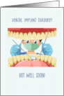 Dental Implant Surgery Get Well with Dentist card