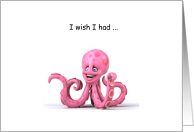 I Miss You Octopus...