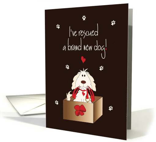 Announcement of I've Rescued a Brand New Dog with Dog in Box card