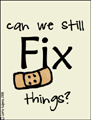 can we still fix things